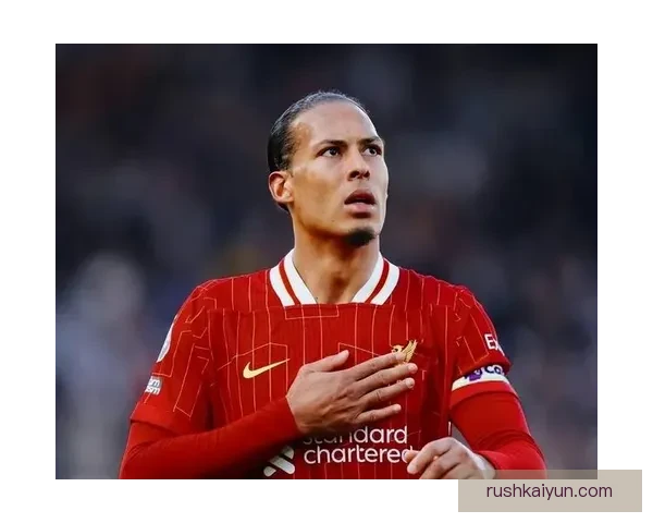 范戴克伤病恢复进展稳健，状态逐渐回暖备受关注