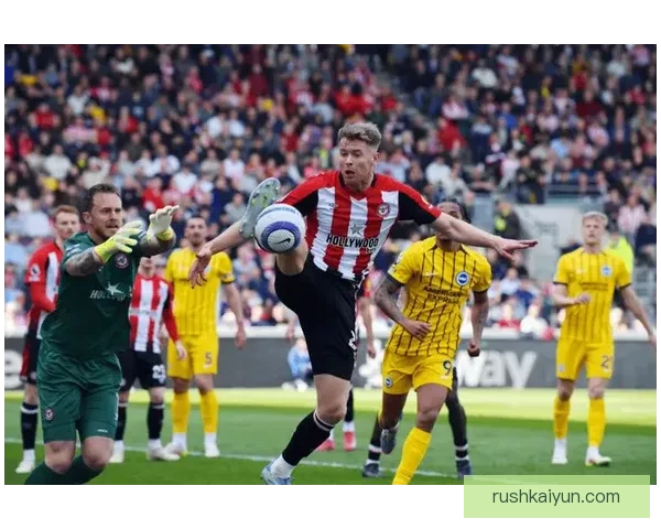 布伦特福德进攻套路逐渐形成竞争力增强的战术体系